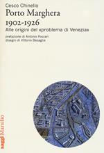 Porto Marghera 1902-1926. Alle origini del «problema di Venezia»