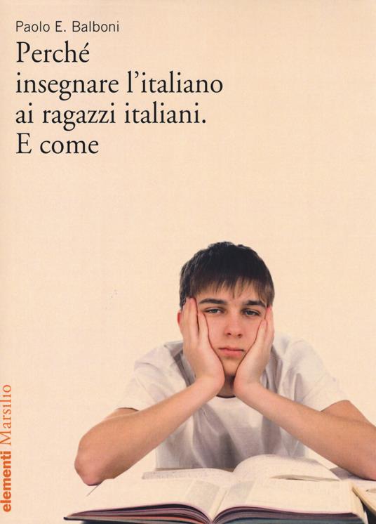 Perché insegnare l'italiano ai ragazzi italiani. E come - Paolo E. Balboni - copertina