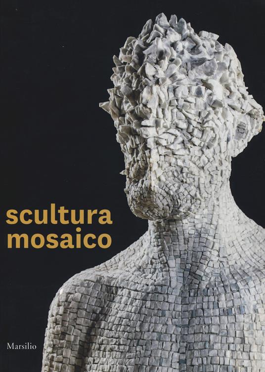 Scultura mosaico. Catalogo della mostra (Ravenna, 8 ottobre-26 novembre 2017). Ediz. italiana e inglese - copertina