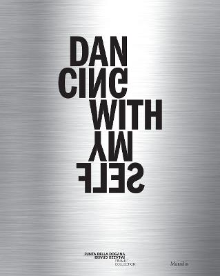 Dancing with myself. Catalogo della mostra (Venezia, 8 aprile–16 dicembre 2018). Ediz. italiana, inglese e francese - copertina