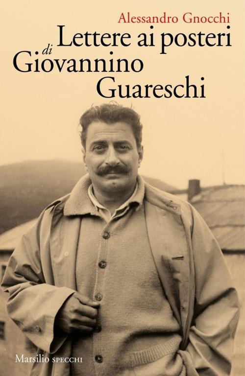 Lettere ai posteri di Giovannino Guareschi - Alessandro Gnocchi - copertina