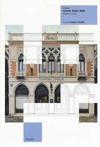 Venezia. Cinema teatro Italia. Restauro e riuso. Ediz. a colori