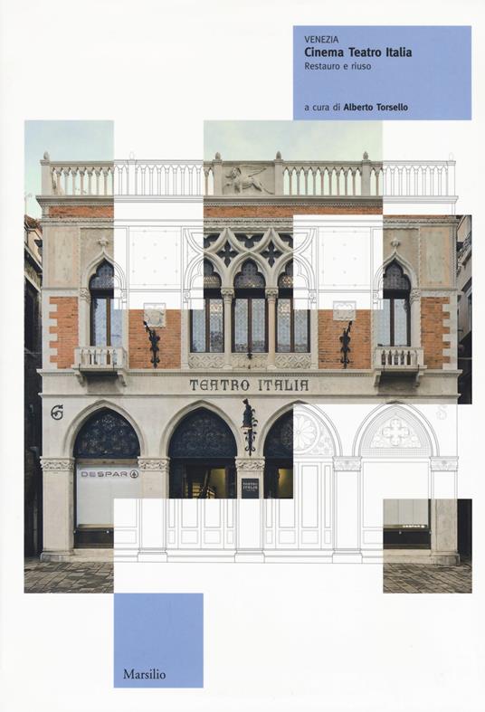 Venezia. Cinema teatro Italia. Restauro e riuso. Ediz. a colori - copertina