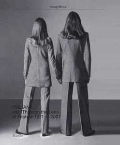 Italiana. Italy through the Lens of fashion 1971-2001. Ediz. a colori