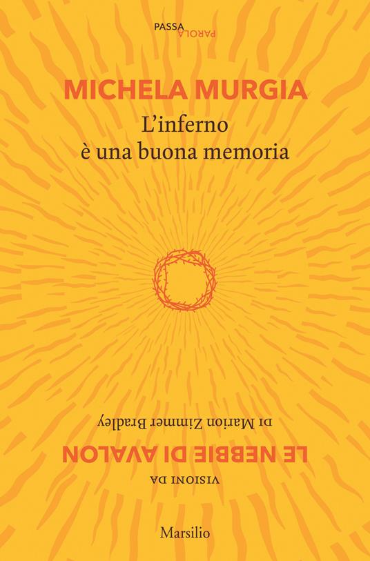 L'inferno è una buona memoria. Visioni da «Le nebbie di Avalon» di Marion Zimmer Bradley - Michela Murgia - copertina