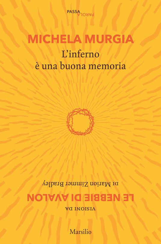 L' inferno è una buona memoria. Visioni da «Le nebbie di Avalon» di Marion Zimmer Bradley - Michela Murgia - copertina