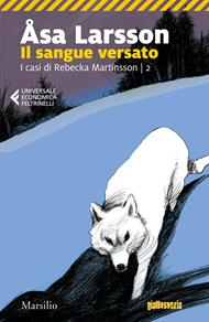 Il sangue versato. I casi di Rebecka Martinsson. Vol. 2