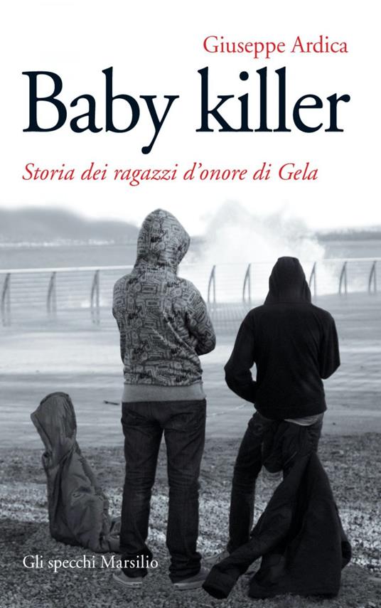Baby killer. Storia dei ragazzi d'onore di Gela - Giuseppe Ardica - ebook