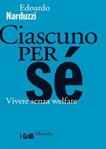 Ciascuno per sé. Vivere senza welfare