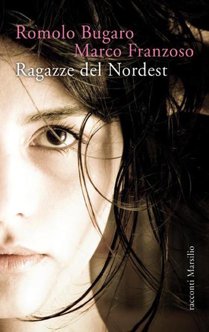 Ragazze del Nordest - Romolo Bugaro,Marco Franzoso - ebook