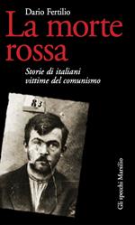 La morte rossa. Storie di italiani vittime del comunismo