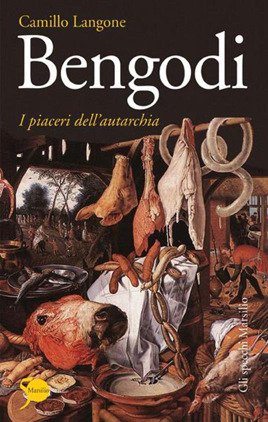 Bengodi. I piaceri dell'autarchia - Camillo Langone - ebook