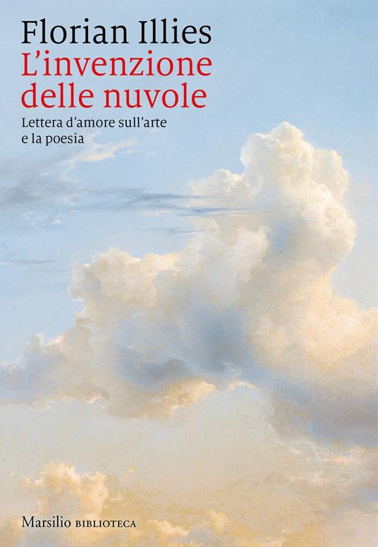 L' invenzione delle nuvole. Lettera d'amore sull'arte e la poesia - Florian Illies - copertina