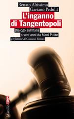 L' inganno di Tangentopoli. Dialogo sull'Italia a vent'anni da Mani pulite