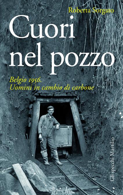 Cuori nel pozzo. Belgio 1956. Uomini in cambio di carbone - Roberta Sorgato - ebook