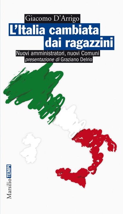 L' Italia cambiata dai ragazzini. Nuovi amministratori, nuovi comuni - Giacomo D'Arrigo - ebook