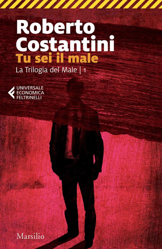 Tu sei il male. La Trilogia del male. Vol. 1 - Roberto Costantini - copertina