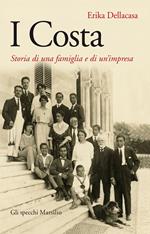 I Costa. Storia di una famiglia e di un'impresa