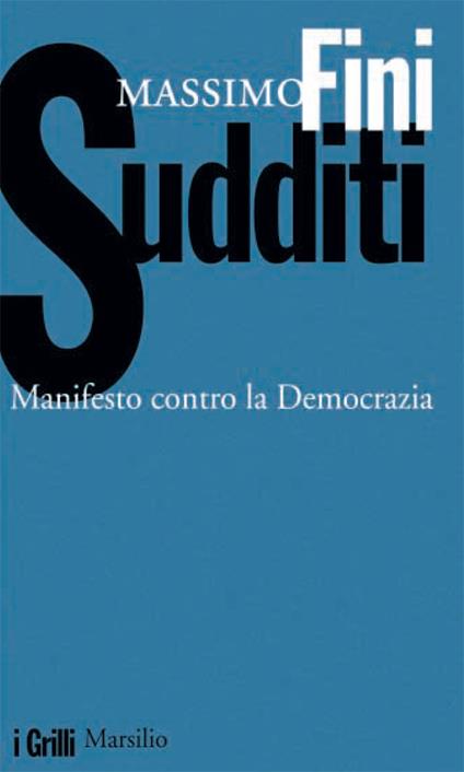 Sudditi. Manifesto contro la democrazia - Massimo Fini - ebook