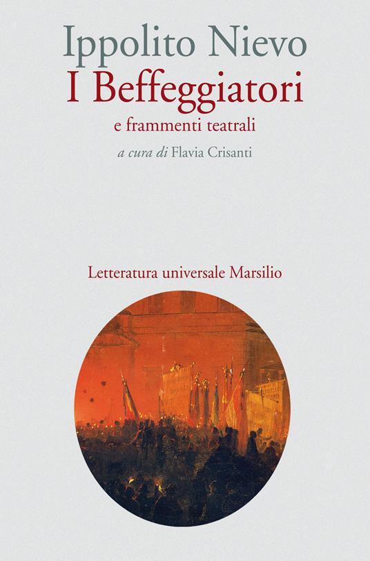 I beffeggiatori e frammenti teatrali - Ippolito Nievo,Flavia Crisanti - ebook