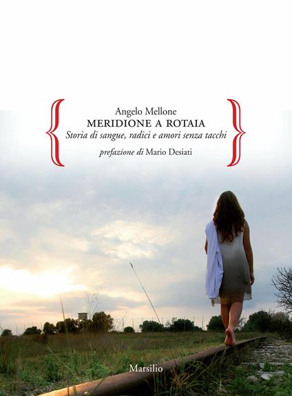 Meridione a rotaia. Storie di sangue, radici e amori senza tacchi - Angelo Mellone - ebook