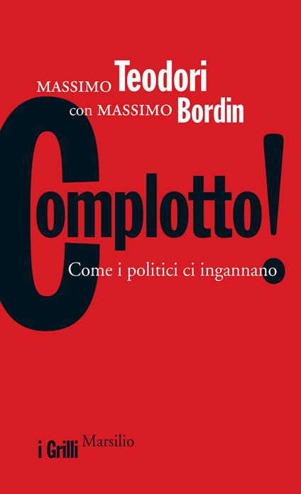 Complotto! Come i politici ci ingannano - Massimo Bordin,Massimo Teodori - ebook