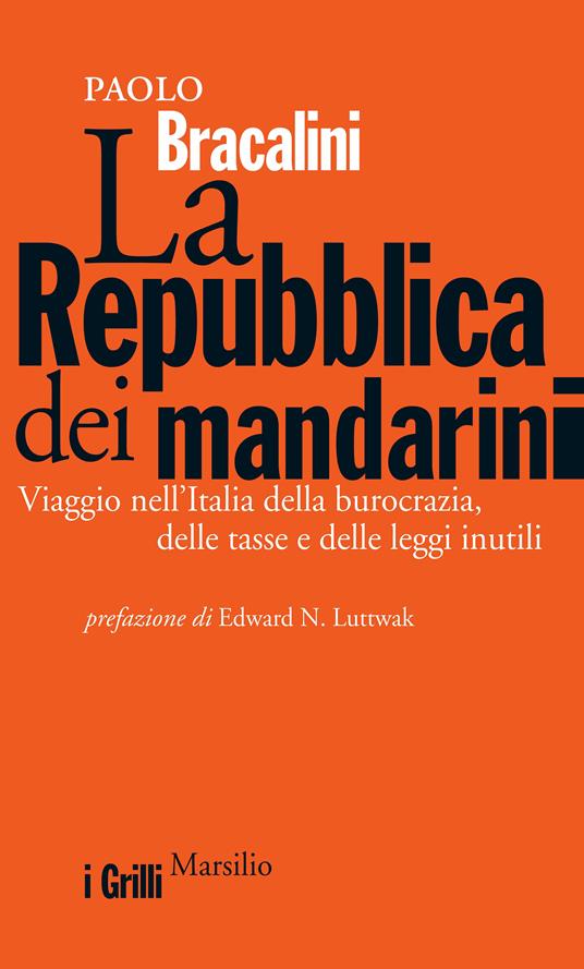 La Repubblica dei mandarini. Viaggio nell'Italia della burocrazia, delle tasse e delle leggi inutili - Paolo Bracalini - ebook