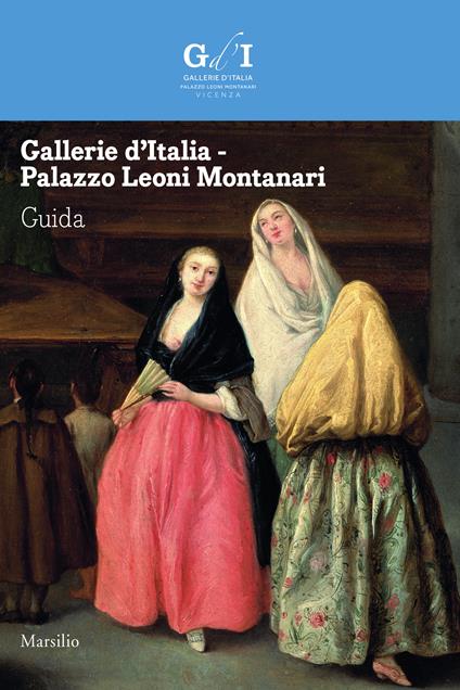 Gallerie d'Italia. Palazzo Leoni Montanari. Guida. Ediz. illustrata - Paolo De Lorenzi,Federica Giacobello,Alessandro Morandotti,Levon Nersessjan - ebook