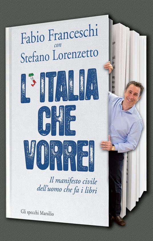 L' Italia che vorrei. Il manifesto civile dell'uomo che fa i libri - Fabio Franceschi,Stefano Lorenzetto - ebook