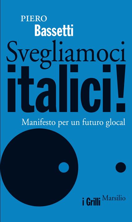 Svegliamoci italici! Manifesto per un futuro glocal - Piero Bassetti - ebook