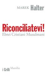 Riconciliatevi! Ebrei Cristiani Musulmani