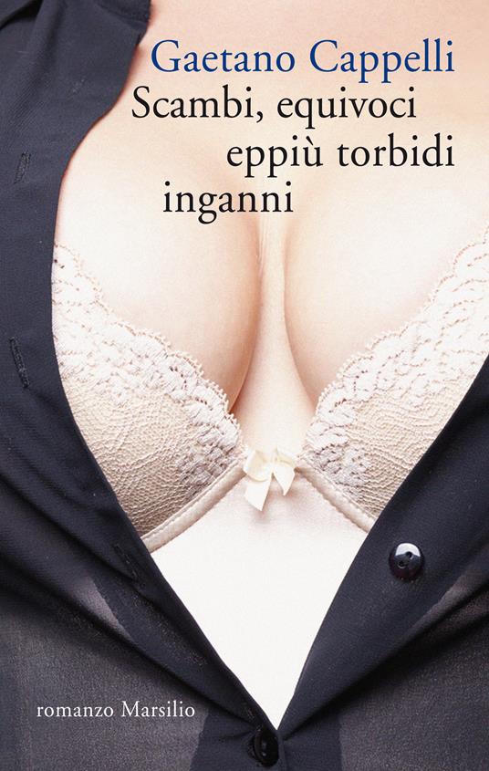 Scambi, equivoci eppiù torbidi inganni - Gaetano Cappelli - ebook