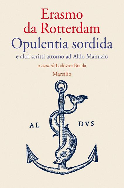 Opulentia sordida e altri scritti attorno ad Aldo Manuzio - Erasmo da Rotterdam,Lodovica Braida - ebook