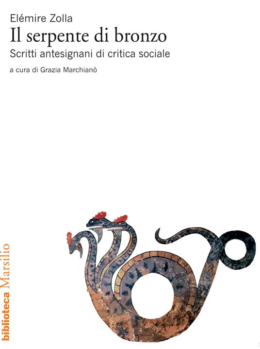 Il serpente di bronzo. Scritti antesignani di critica sociale - Elémire Zolla,Grazia Marchianò - ebook