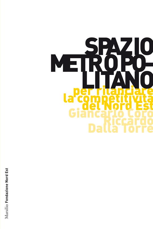 Spazio metropolitano. Per rilanciare la competitività del Nord Est - Giancarlo Corò,Riccardo Dalla Torre - ebook