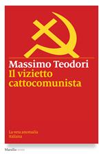 Il vizietto cattocomunista. La vera anomalia italiana