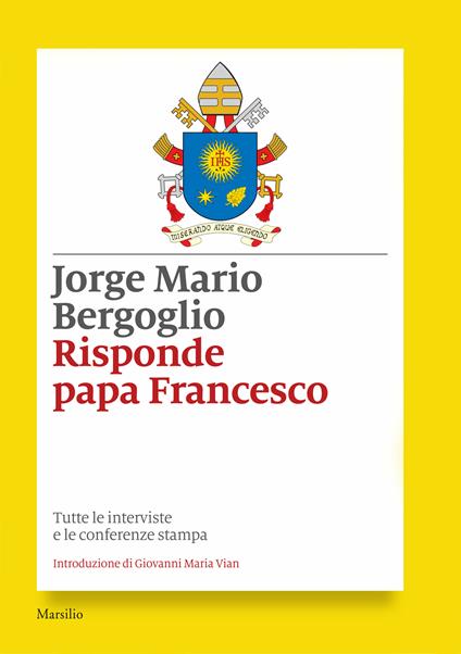 Risponde papa Francesco. Tutte le interviste e le conferenze stampa - Francesco (Jorge Mario Bergoglio),Giovanni Maria Vian - ebook