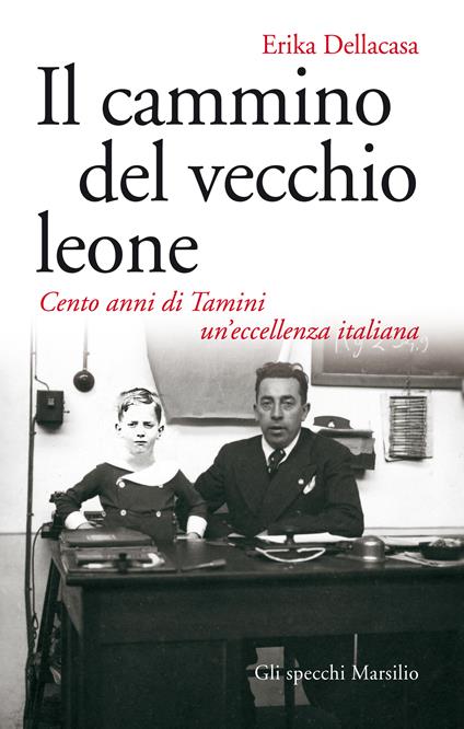 Il cammino del vecchio leone. Cento anni di Tamini un'eccellenza italiana - Erika Dellacasa - ebook