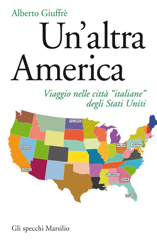 Un' altra America. Viaggio nelle città «italiane» degli Stati Uniti - Alberto Giuffrè - ebook