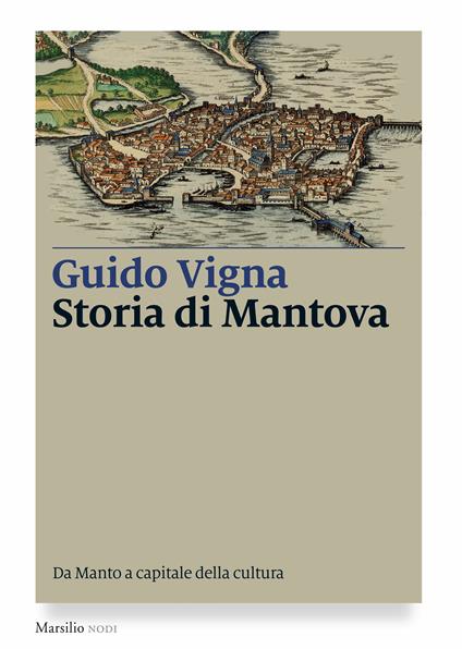 Storia di Mantova. Da Manto a capitale della cultura - Guido Vigna - ebook