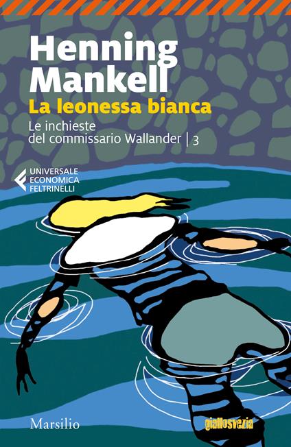 La leonessa bianca. Le inchieste del commissario Wallander. Vol. 3 - Henning Mankell - copertina