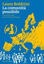 La comunità possibile. Una nuova rotta per il futuro dell'Europa