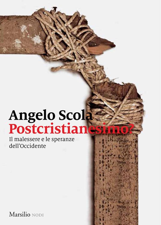 Postcristianesimo? Il malessere e le speranze dell'Occidente - Angelo Scola - ebook