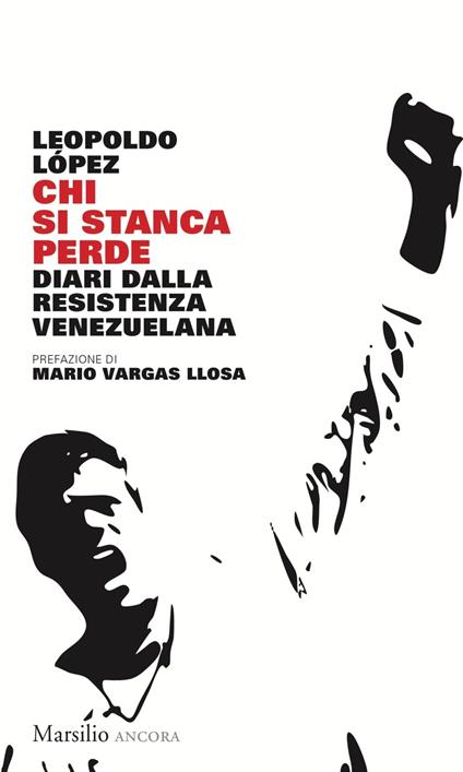 Chi si stanca perde. Diari dalla resistenza venezuelana - Leopoldo Lopez - ebook