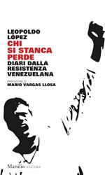 Chi si stanca perde. Diari dalla resistenza venezuelana