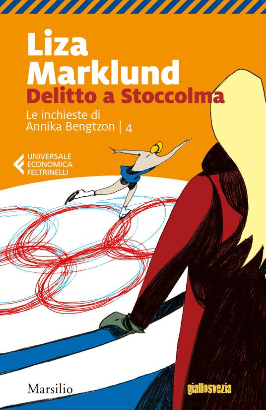 Delitto a Stoccolma. Le inchieste di Annika Bengtzon. Vol. 4 - Liza Marklund - copertina