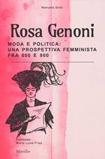 Rosa Genoni. Moda e politica: una prospettiva femminista fra '800 e '900. Ediz. a colori