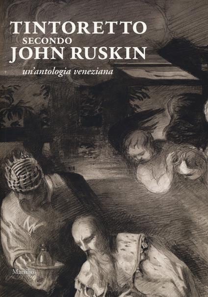 Tintoretto secondo John Ruskin. Un'antologia veneziana - copertina