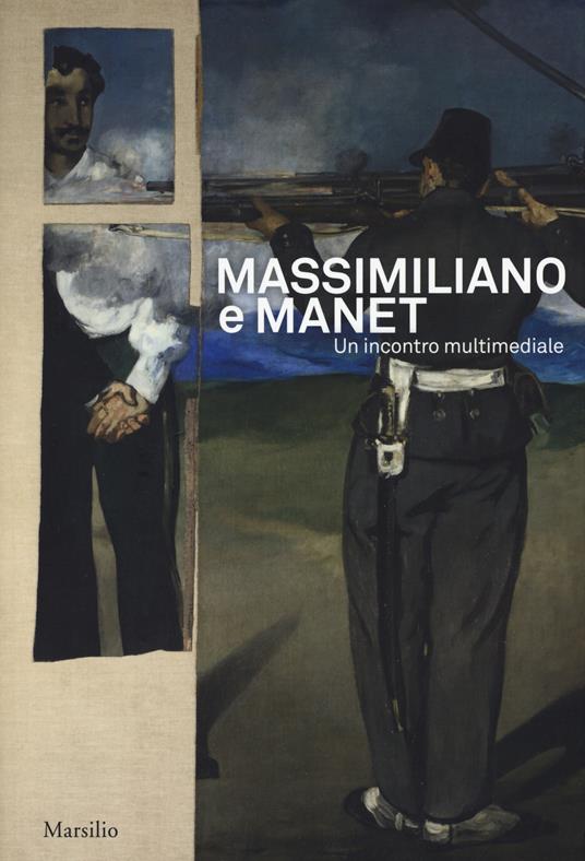 Massimiliano e Manet. Un incontro multimediale. Catalogo della mostra (Trieste, 12 maggio-30 dicembre 2018). Ediz. italiana e inglese - copertina