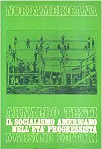Il socialismo americano nell'età progressista - Arnaldo Testi - copertina